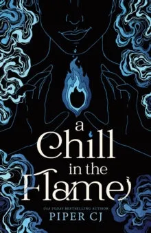Chill in the Flame - Piper CJ
